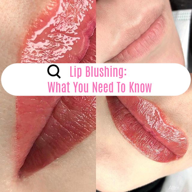 Lip Blushing: What You Need To Know